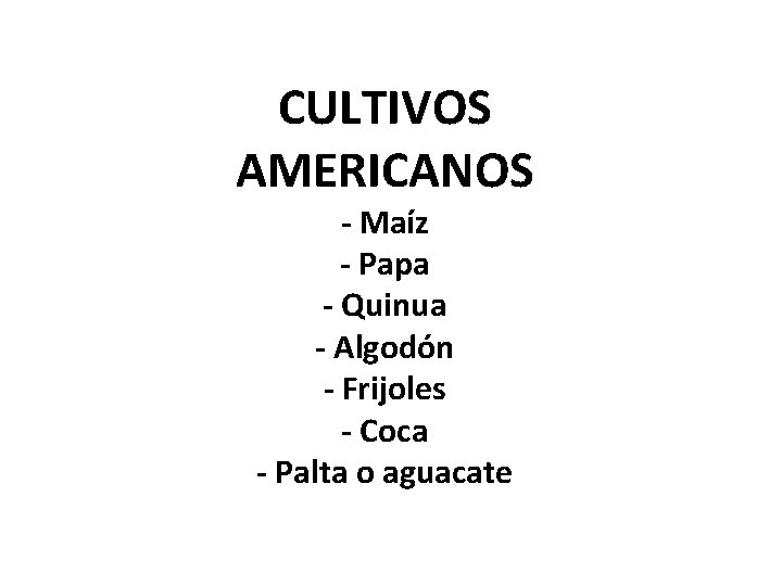 CULTIVOS AMERICANOS - Maíz - Papa - Quinua - Algodón - Frijoles - Coca