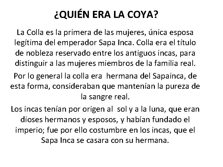 ¿QUIÉN ERA LA COYA? La Colla es la primera de las mujeres, única esposa