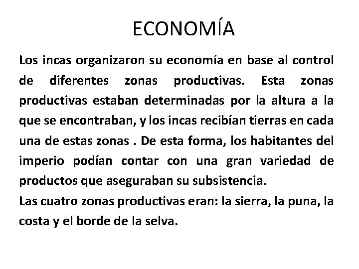 ECONOMÍA Los incas organizaron su economía en base al control de diferentes zonas productivas.