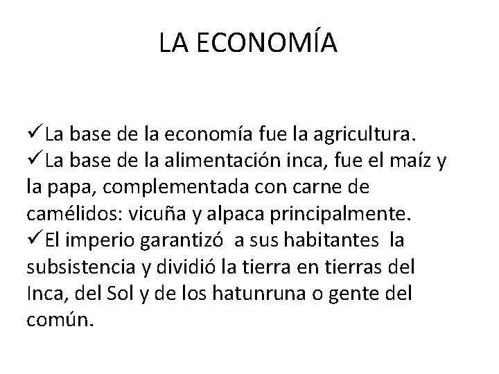 LA ECONOMÍA üLa base de la economía fue la agricultura. üLa base de la