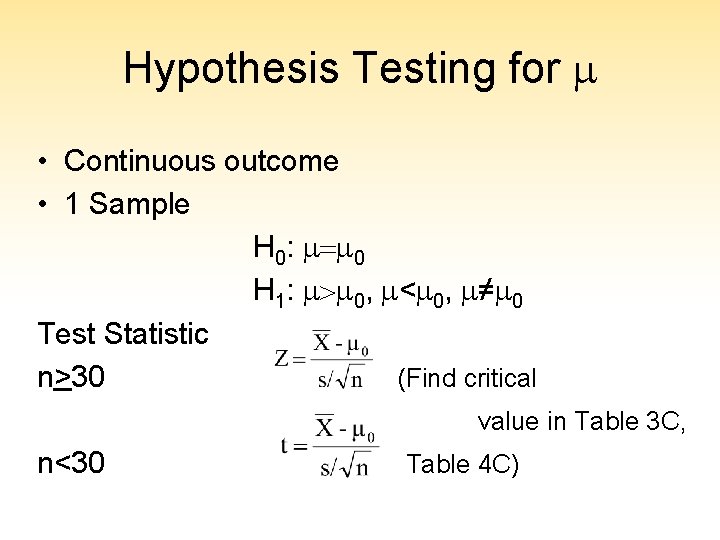 Hypothesis Testing for m • Continuous outcome • 1 Sample H 0: m=m 0