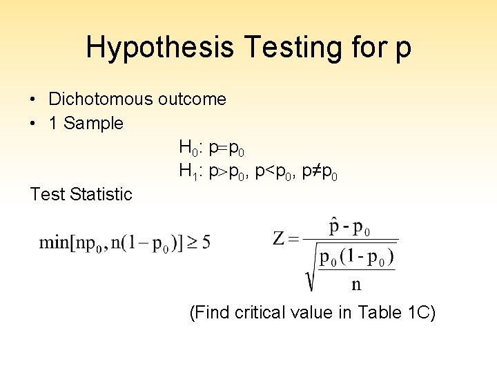 Hypothesis Testing for p • Dichotomous outcome • 1 Sample H 0: p=p 0