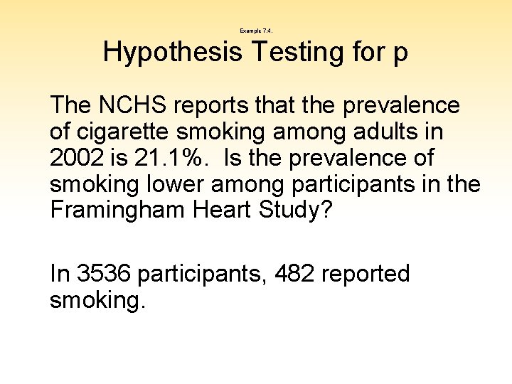 Example 7. 4. Hypothesis Testing for p The NCHS reports that the prevalence of