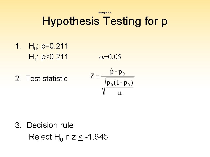 Example 7. 2. Hypothesis Testing for p 1. H 0: p=0. 211 H 1: