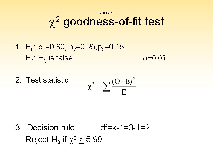 Example 7. 6. c 2 goodness-of-fit test 1. H 0: p 1=0. 60, p