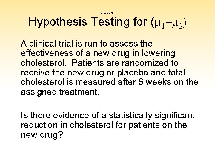 Example 7. 9. Hypothesis Testing for (m 1 -m 2) A clinical trial is