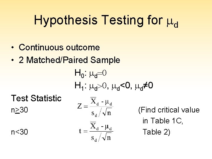 Hypothesis Testing for md • Continuous outcome • 2 Matched/Paired Sample H 0: md=0