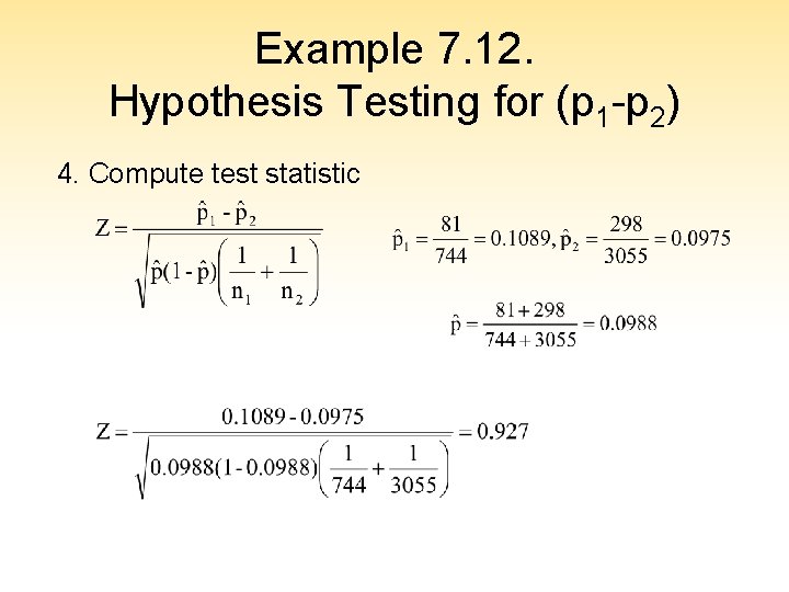 Example 7. 12. Hypothesis Testing for (p 1 -p 2) 4. Compute test statistic