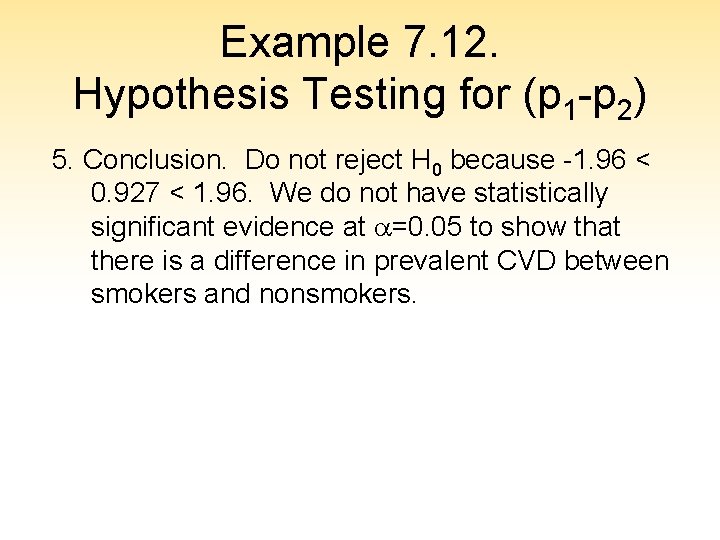 Example 7. 12. Hypothesis Testing for (p 1 -p 2) 5. Conclusion. Do not