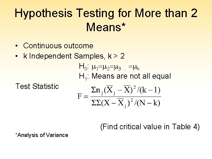 Hypothesis Testing for More than 2 Means* • Continuous outcome • k Independent Samples,