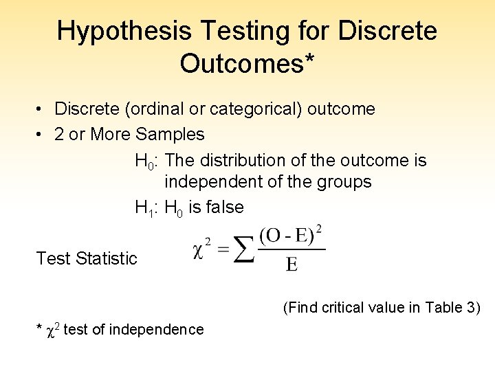 Hypothesis Testing for Discrete Outcomes* • Discrete (ordinal or categorical) outcome • 2 or