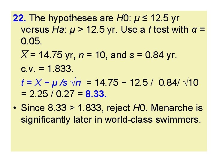 22. The hypotheses are H 0: μ ≤ 12. 5 yr versus Ha: μ