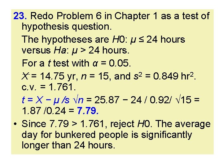 23. Redo Problem 6 in Chapter 1 as a test of hypothesis question. The