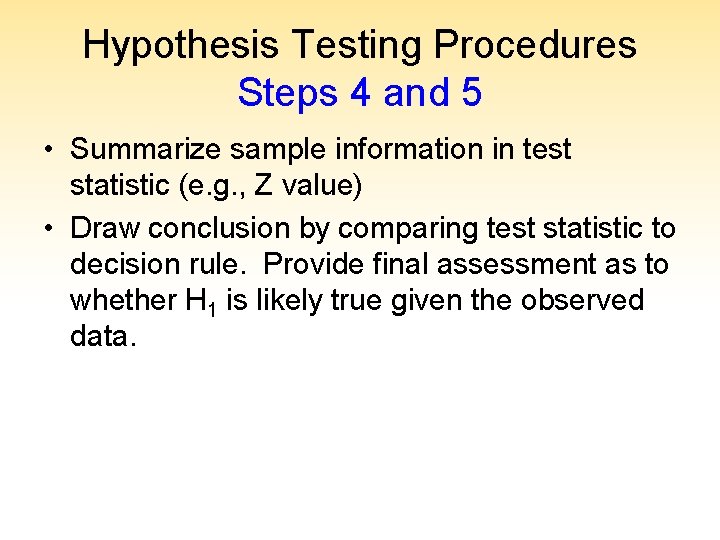 Hypothesis Testing Procedures Steps 4 and 5 • Summarize sample information in test statistic