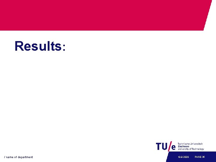 Results: / name of department 10 -9 -2020 PAGE 35 