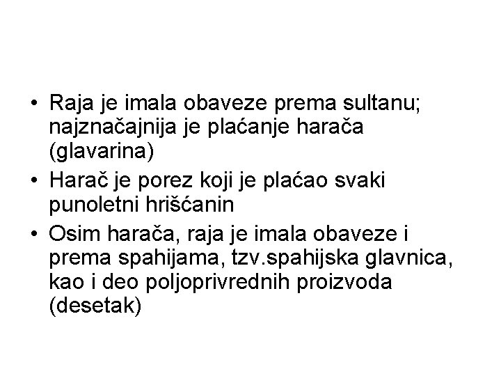  • Raja je imala obaveze prema sultanu; najznačajnija je plaćanje harača (glavarina) •