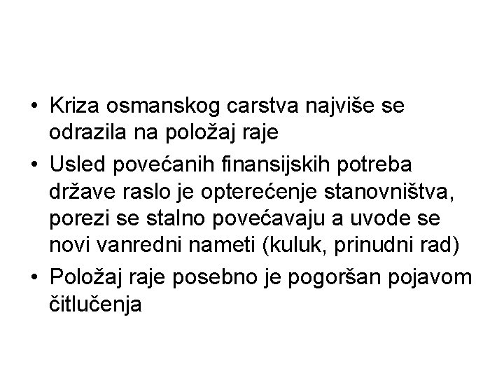  • Kriza osmanskog carstva najviše se odrazila na položaj raje • Usled povećanih