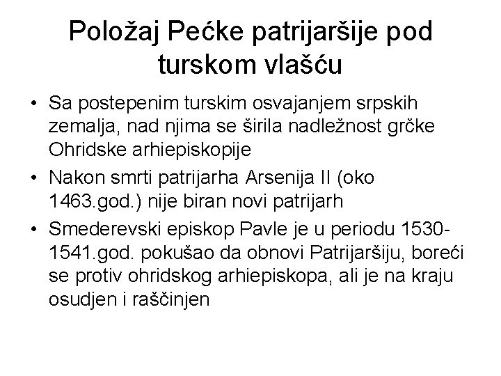 Položaj Pećke patrijaršije pod turskom vlašću • Sa postepenim turskim osvajanjem srpskih zemalja, nad