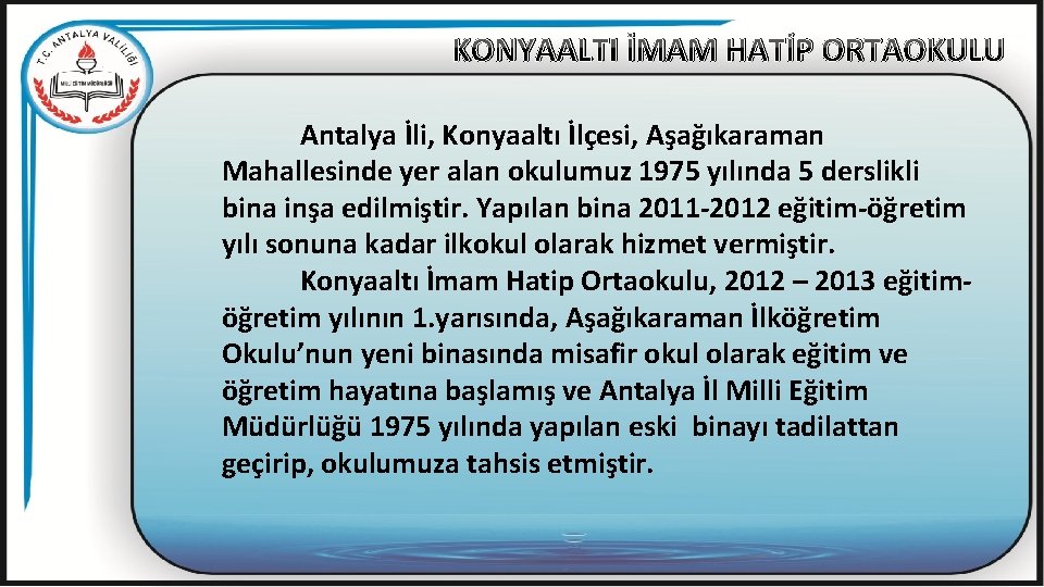 KONYAALTI İMAM HATİP ORTAOKULU Antalya İli, Konyaaltı İlçesi, Aşağıkaraman Mahallesinde yer alan okulumuz 1975