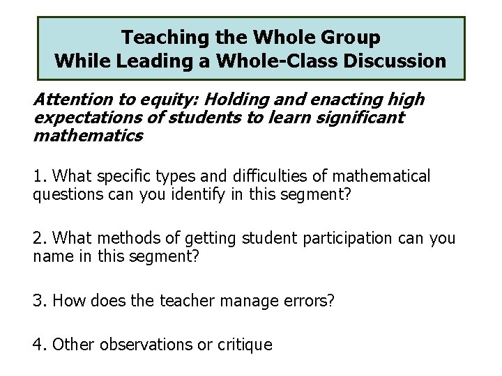 Teaching the Whole Group While Leading a Whole-Class Discussion Attention to equity: Holding and