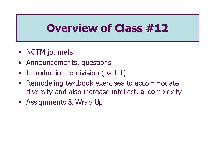 Overview of Class #12 • • NCTM journals Announcements, questions Introduction to division (part