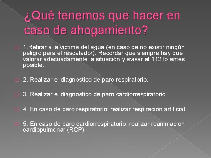 ¿Qué tenemos que hacer en caso de ahogamiento? � 1. Retirar a la victima