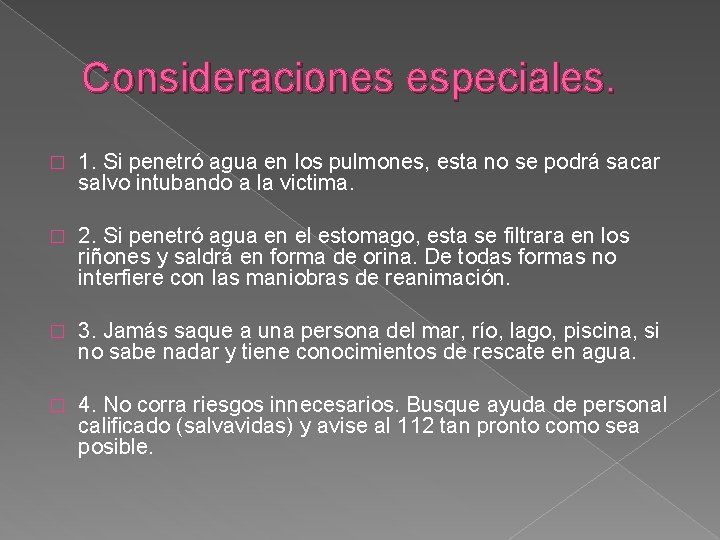 Consideraciones especiales. � 1. Si penetró agua en los pulmones, esta no se podrá