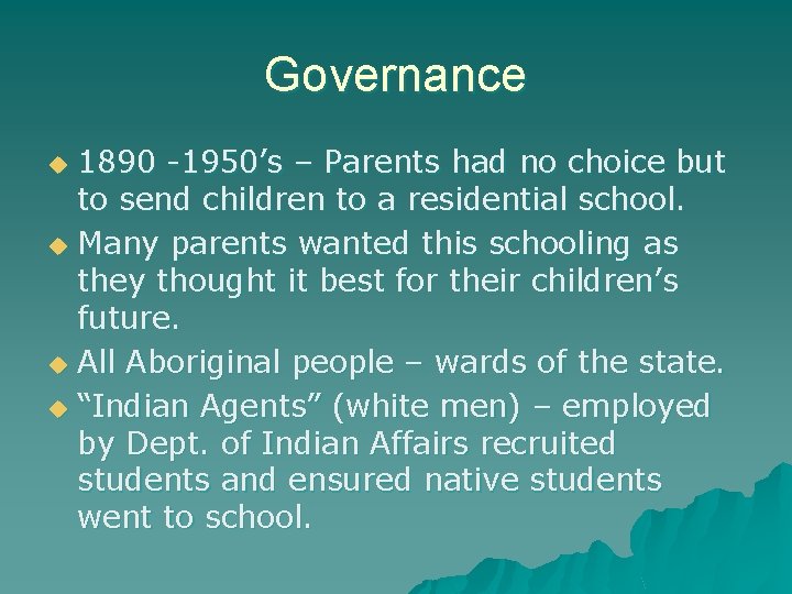 Governance 1890 -1950’s – Parents had no choice but to send children to a