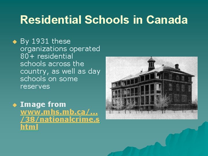 Residential Schools in Canada u By 1931 these organizations operated 80+ residential schools across