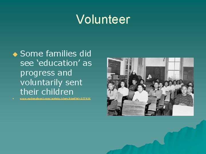 Volunteer u u Some families did see ‘education’ as progress and voluntarily sent their