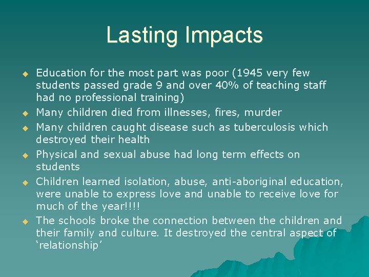 Lasting Impacts u u u Education for the most part was poor (1945 very