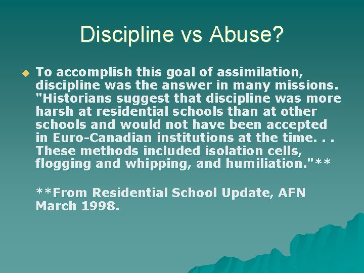 Discipline vs Abuse? u To accomplish this goal of assimilation, discipline was the answer