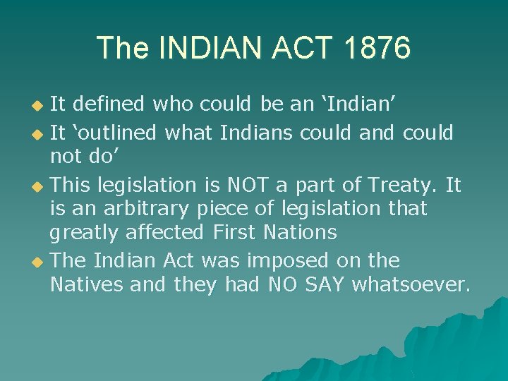 The INDIAN ACT 1876 It defined who could be an ‘Indian’ u It ‘outlined