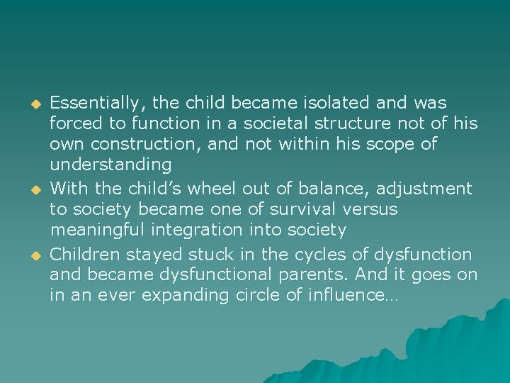 u u u Essentially, the child became isolated and was forced to function in