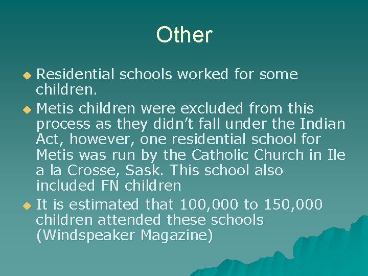 Other Residential schools worked for some children. u Metis children were excluded from this