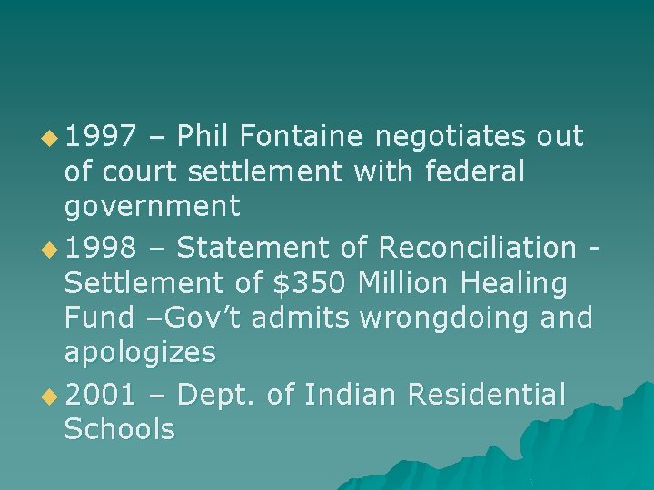 u 1997 – Phil Fontaine negotiates out of court settlement with federal government u