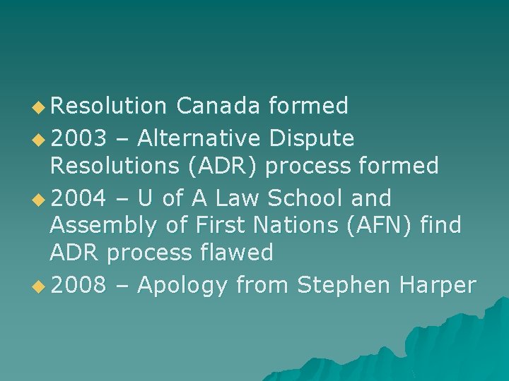 u Resolution Canada formed u 2003 – Alternative Dispute Resolutions (ADR) process formed u