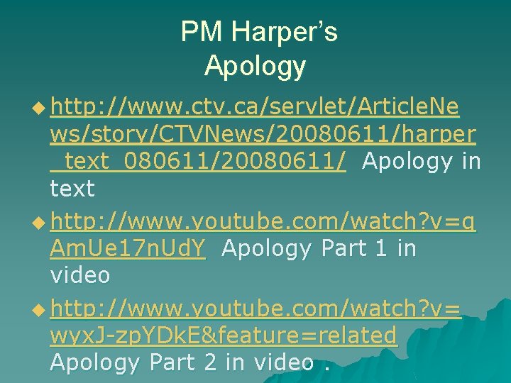 PM Harper’s Apology u http: //www. ctv. ca/servlet/Article. Ne ws/story/CTVNews/20080611/harper _text_080611/20080611/ Apology in text