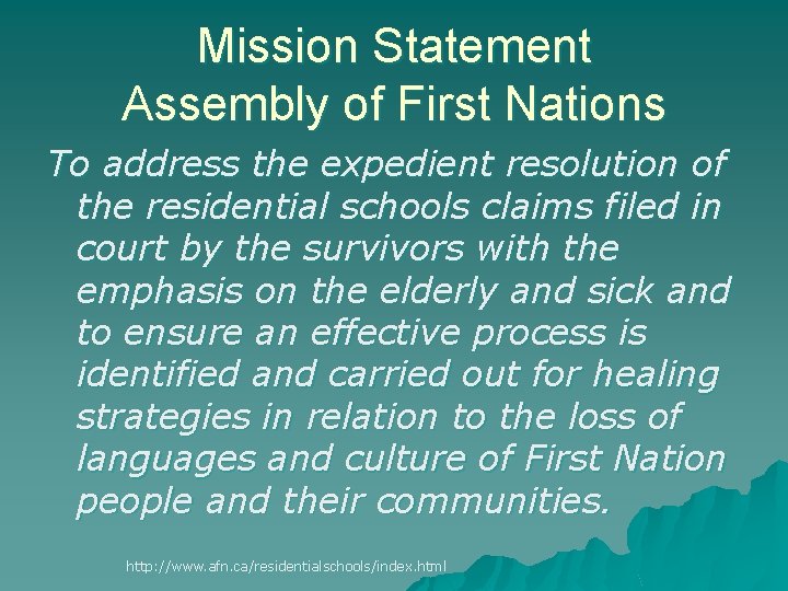 Mission Statement Assembly of First Nations To address the expedient resolution of the residential