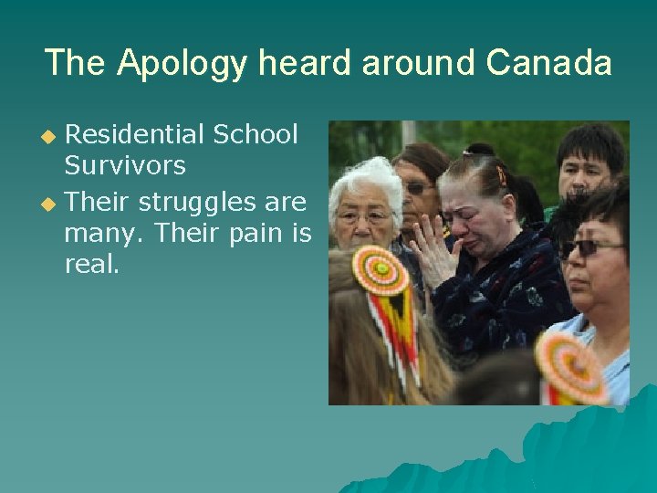 The Apology heard around Canada Residential School Survivors u Their struggles are many. Their