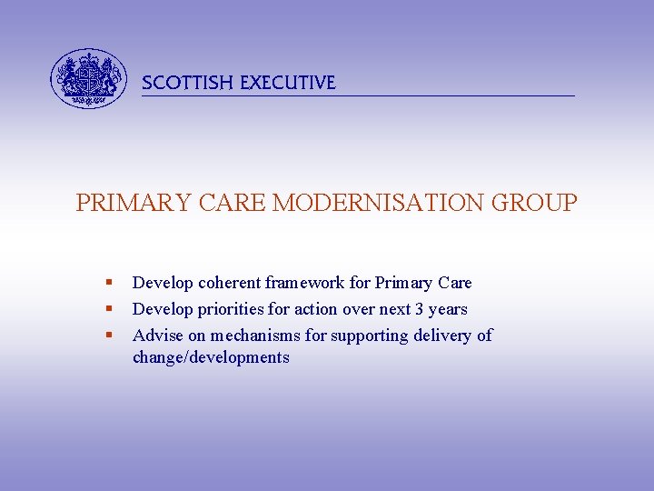 abcdefghijkl PRIMARY CARE MODERNISATION GROUP § § § Develop coherent framework for Primary Care