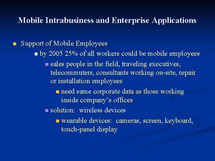 Mobile Intrabusiness and Enterprise Applications n Support of Mobile Employees n by 2005 25%