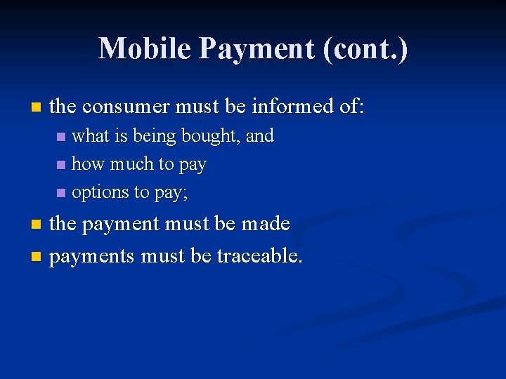 Mobile Payment (cont. ) n the consumer must be informed of: what is being