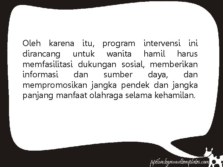 Oleh karena itu, program intervensi ini dirancang untuk wanita hamil harus memfasilitasi dukungan sosial,