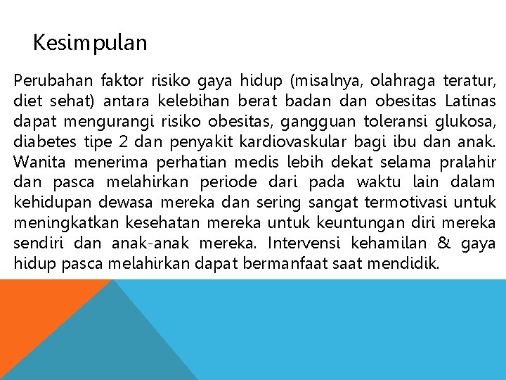 Kesimpulan Perubahan faktor risiko gaya hidup (misalnya, olahraga teratur, diet sehat) antara kelebihan berat