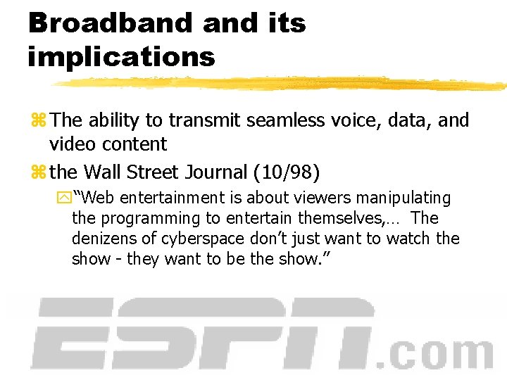 Broadband its implications z The ability to transmit seamless voice, data, and video content