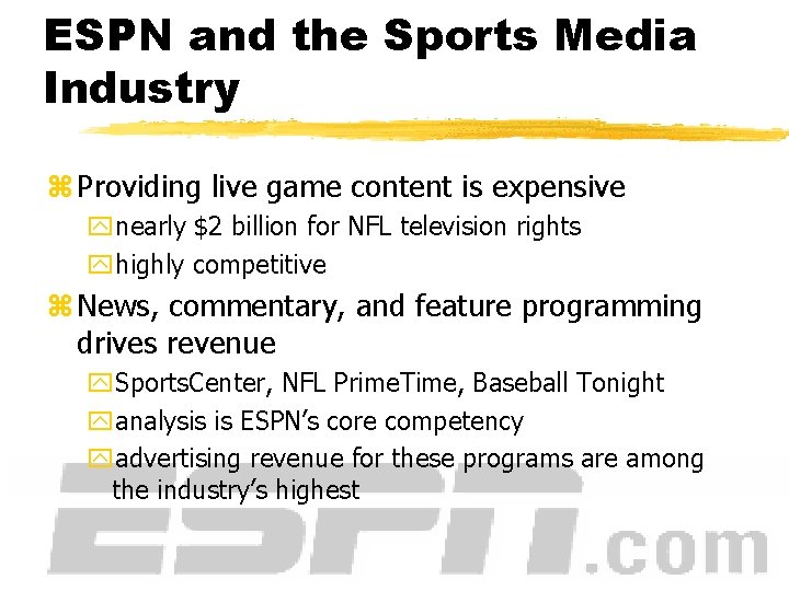 ESPN and the Sports Media Industry z Providing live game content is expensive ynearly