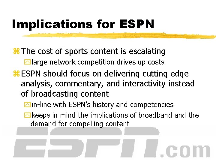 Implications for ESPN z The cost of sports content is escalating ylarge network competition