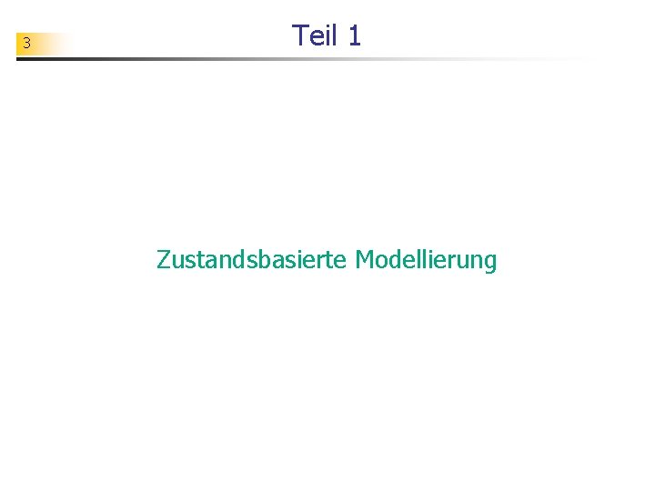 3 Teil 1 Zustandsbasierte Modellierung 