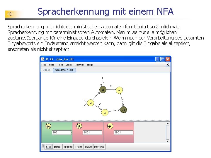 49 Spracherkennung mit einem NFA Spracherkennung mit nichtdeterministischen Automaten funktioniert so ähnlich wie Spracherkennung